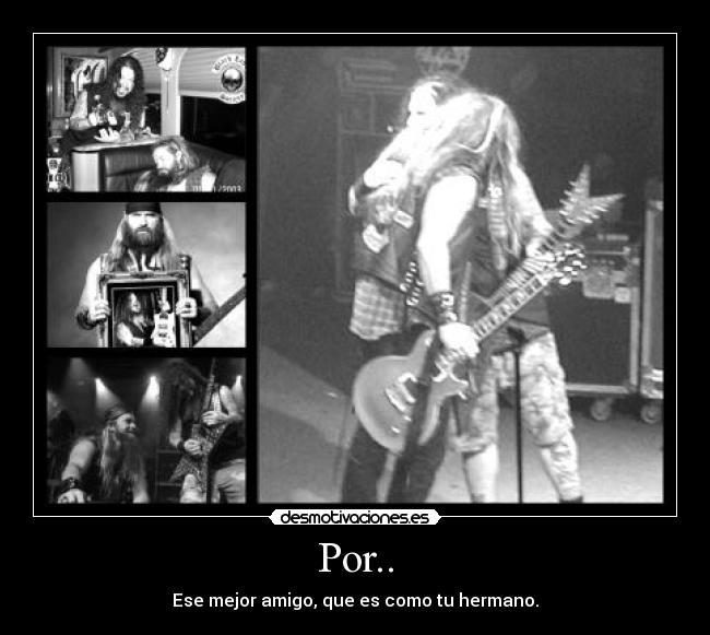 Por.. - Ese mejor amigo, que es como tu hermano.