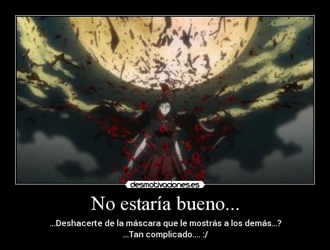 No estaría bueno... -