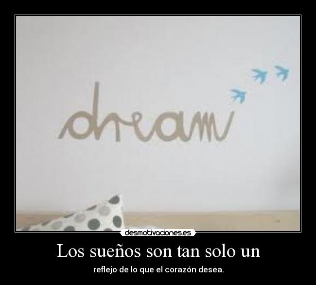 Los sueños son tan solo un - 