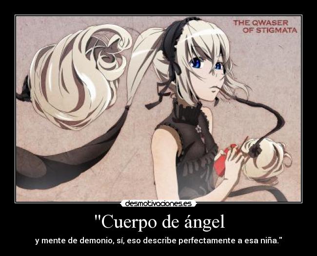 Cuerpo de ángel - y mente de demonio, sí, eso describe perfectamente a esa niña.