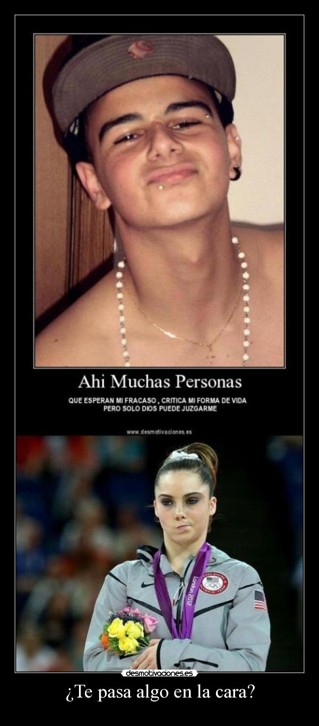 ¿Te pasa algo en la cara? -