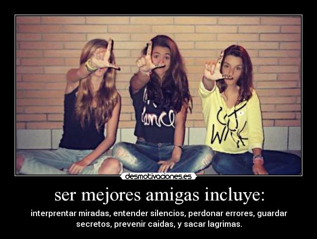 ser mejores amigas incluye: -
