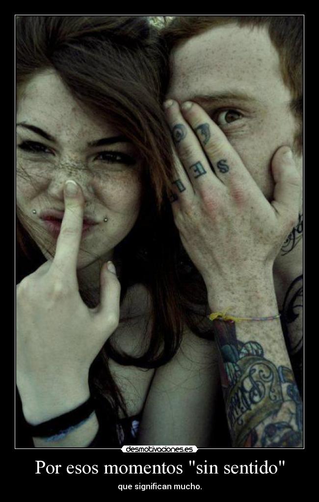 Por esos momentos sin sentido -