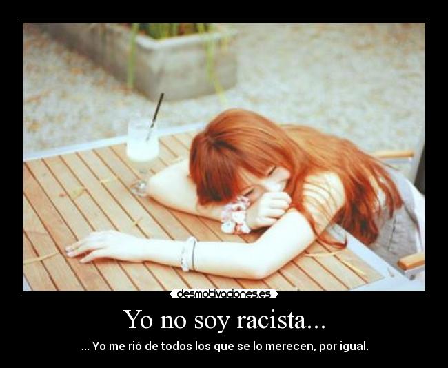 Yo no soy racista... - 