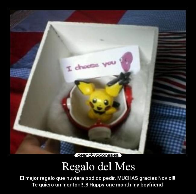 Regalo del Mes - El mejor regalo que huviera podido pedir. MUCHAS gracias Novio!!! ♥
Te quiero un monton!! :3 Happy one month my boyfriend ♥