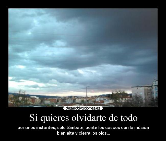 Si quieres olvidarte de todo -