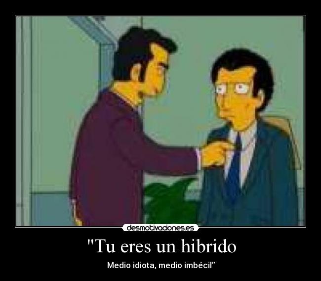Tu eres un hibrido - 