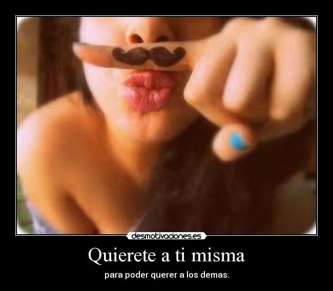 Quierete a ti misma -