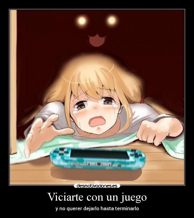 Viciarte con un juego - y no querer dejarlo hasta terminarlo