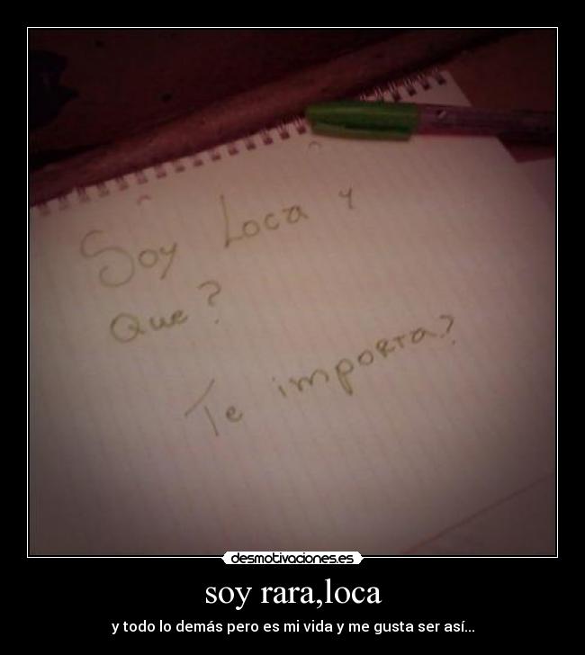 soy rara,loca -