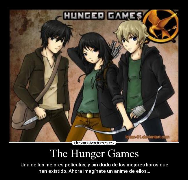 The Hunger Games - Una de las mejores películas, y sin duda de los mejores libros que
han existido. Ahora imagínate un anime de ellos...