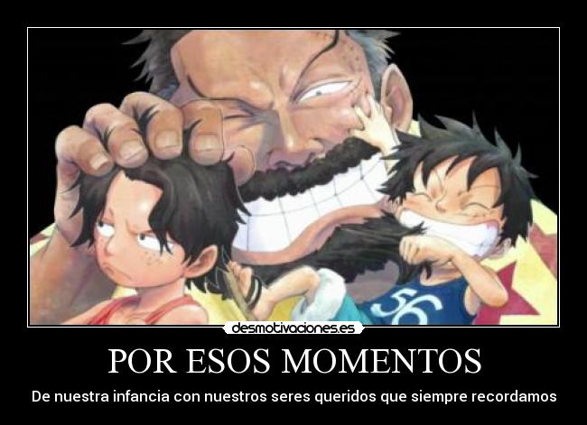 POR ESOS MOMENTOS - De nuestra infancia con nuestros seres queridos que siempre recordamos