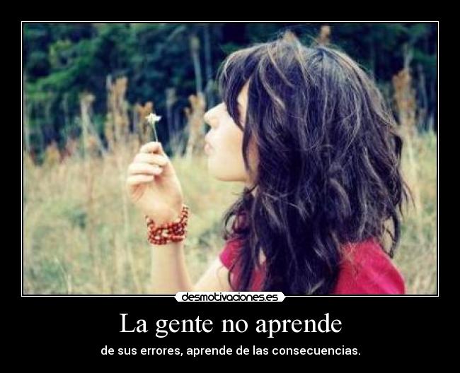 La gente no aprende -
