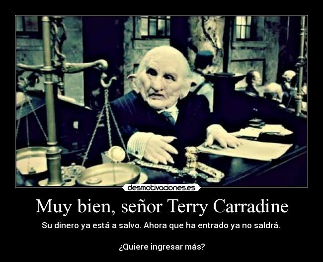 Muy bien, señor Terry Carradine -