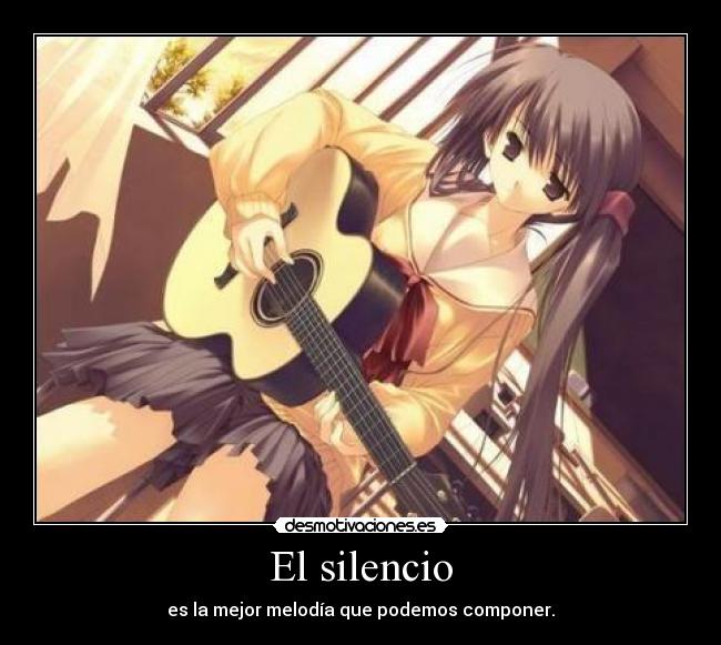 El silencio - es la mejor melodía que podemos componer.