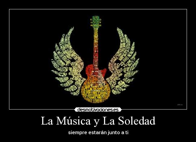 La Música y La Soledad - siempre estarán junto a ti
