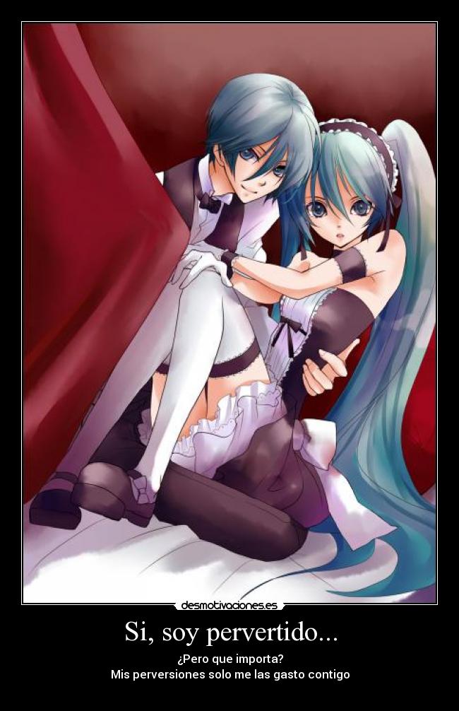 Si, soy pervertido... - 