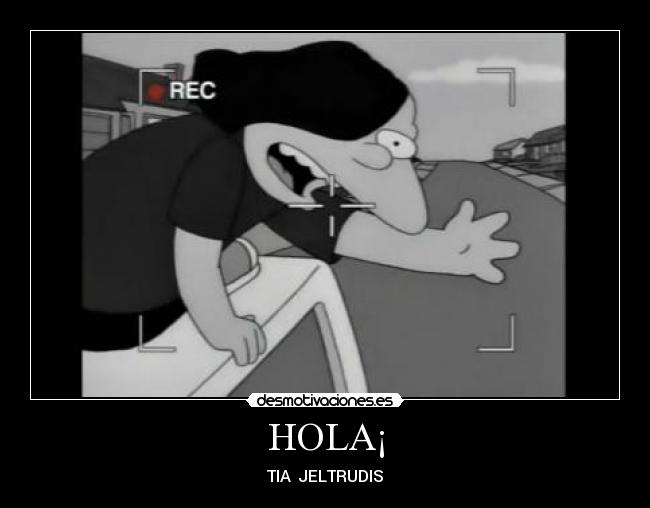 HOLA¡ - TIA JELTRUDIS