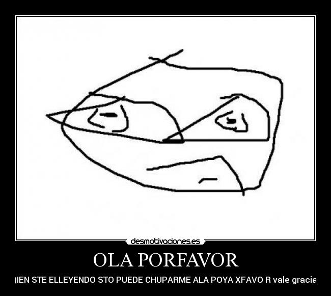 OLA PORFAVOR - 