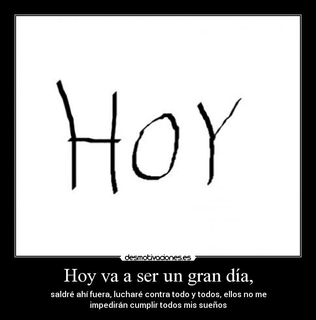 Hoy va a ser un gran día, - 
