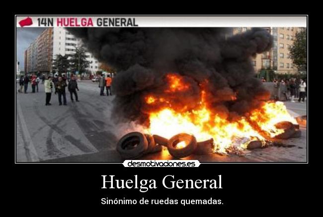 Huelga General - Sinónimo de ruedas quemadas.