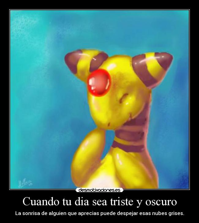 Cuando tu dia sea triste y oscuro - 