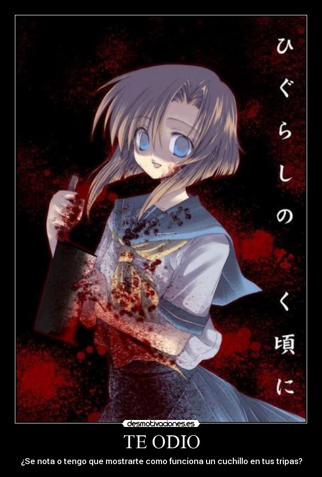 TE ODIO - ¿Se nota o tengo que mostrarte como funciona un cuchillo en tus tripas?