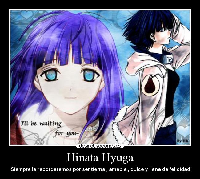 Hinata Hyuga - Siempre la recordaremos por ser tierna , amable , dulce y llena de felicidad