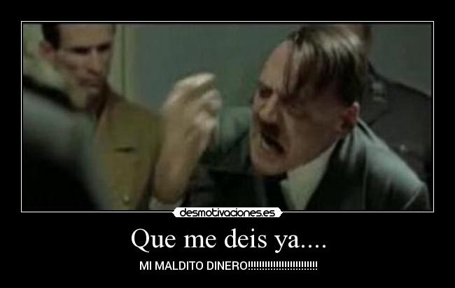 carteles hitler reclama dinero akumasan desmotivaciones
