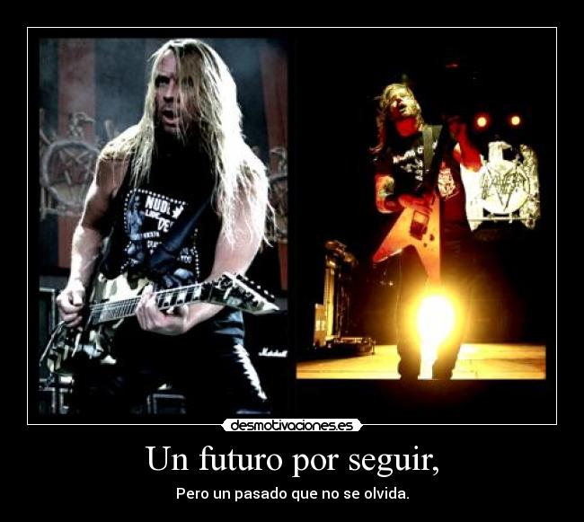 Un futuro por seguir, - Pero un pasado que no se olvida.