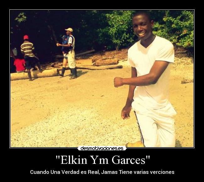 Elkin Ym Garces - Cuando Una Verdad es Real, Jamas Tiene varias verciones