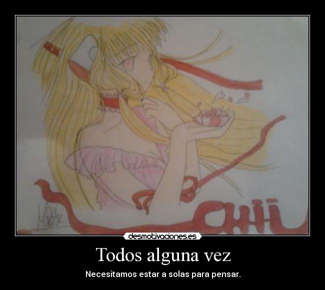 Todos alguna vez - Necesitamos estar a solas para pensar.