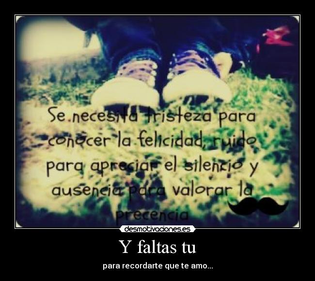 Y faltas tu -