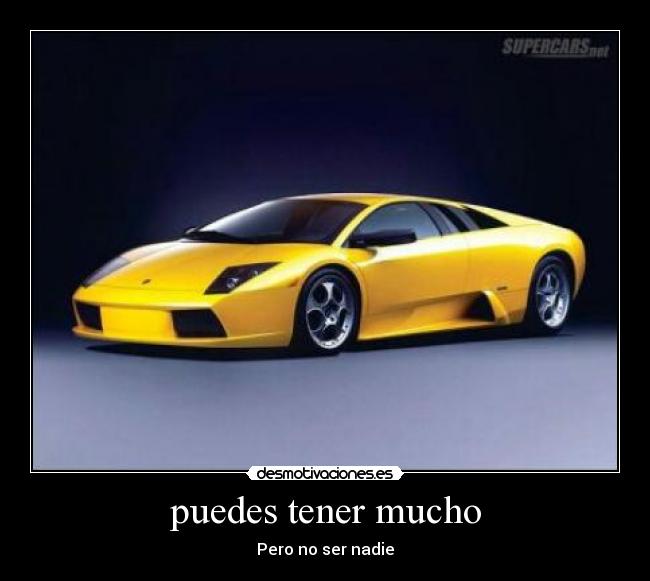 puedes tener mucho - 