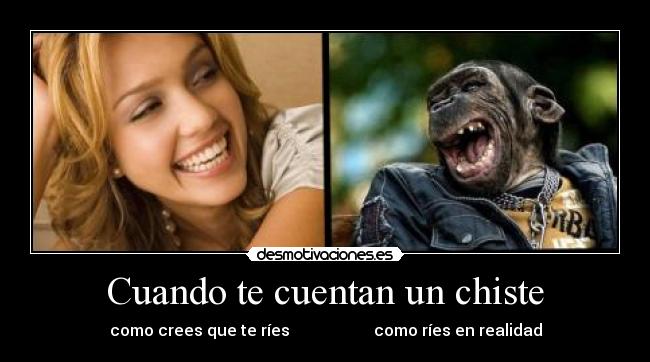 Cuando te cuentan un chiste - como crees que te ríes como ríes en realidad