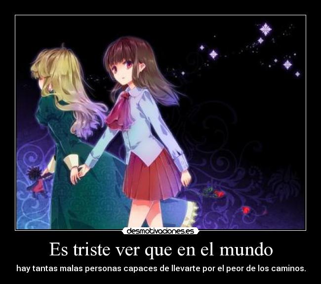 Es triste ver que en el mundo -