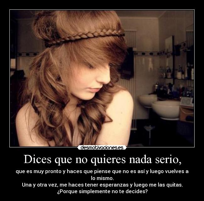 Dices que no quieres nada serio, - 