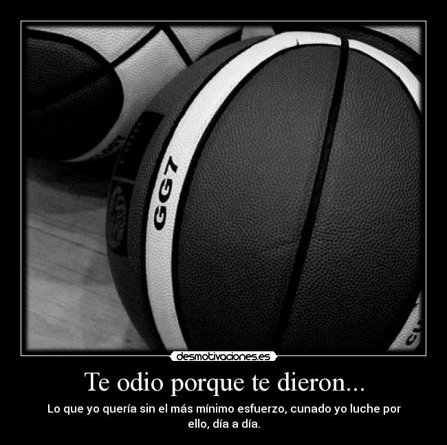 Te odio porque te dieron... -
