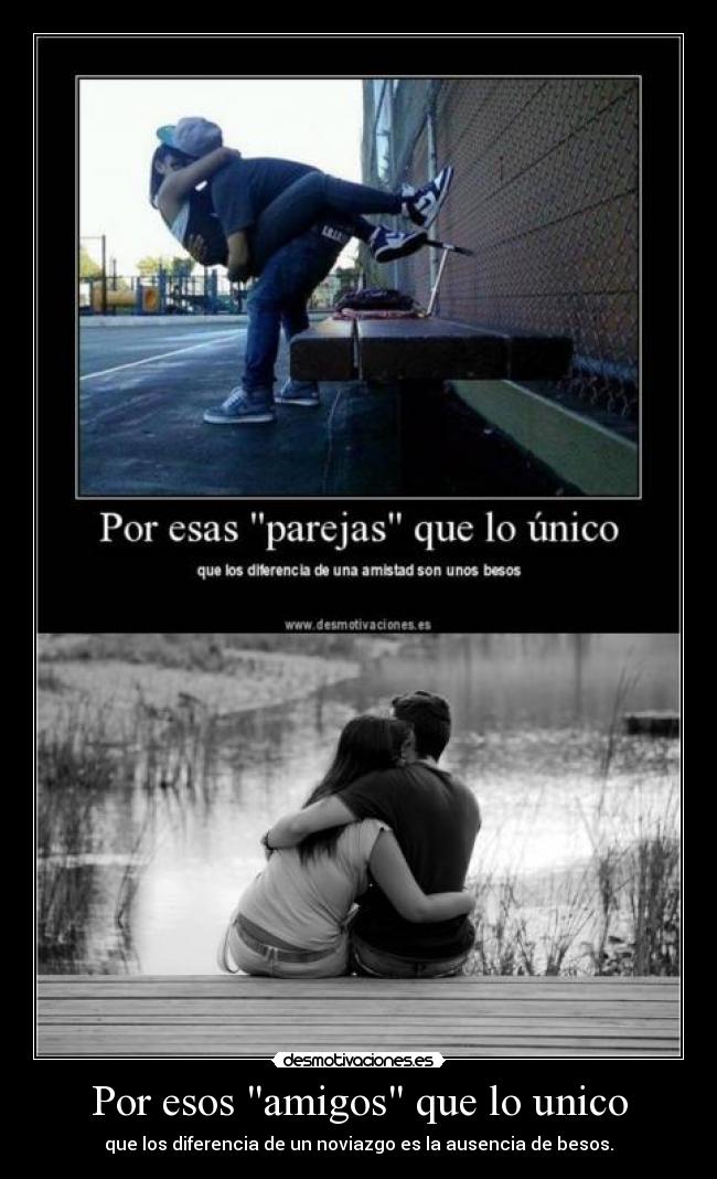 Por esos amigos que lo unico -