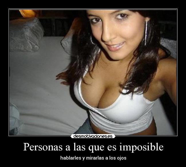 carteles imposible personas imposible hablarles mirarlas los ojos desmotivaciones