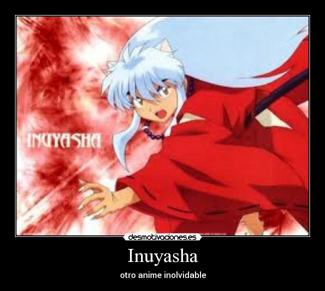 Inuyasha - otro anime inolvidable
