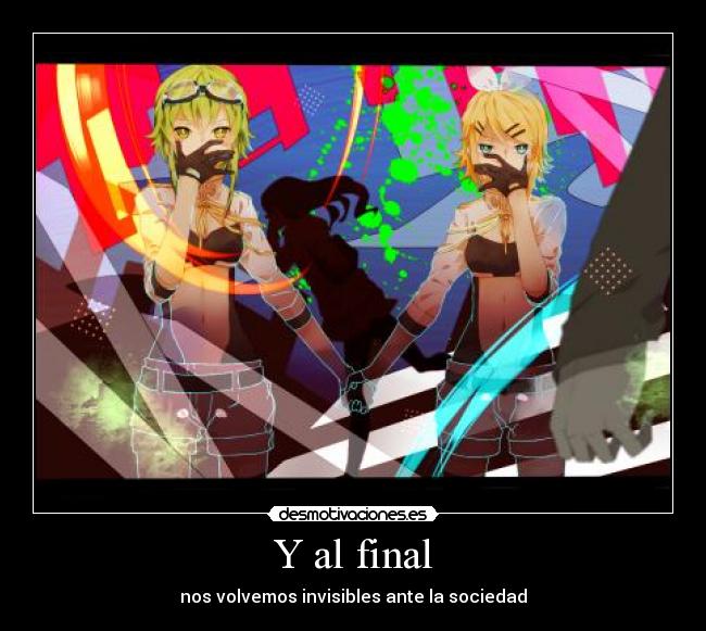 Y al final - nos volvemos invisibles ante la sociedad