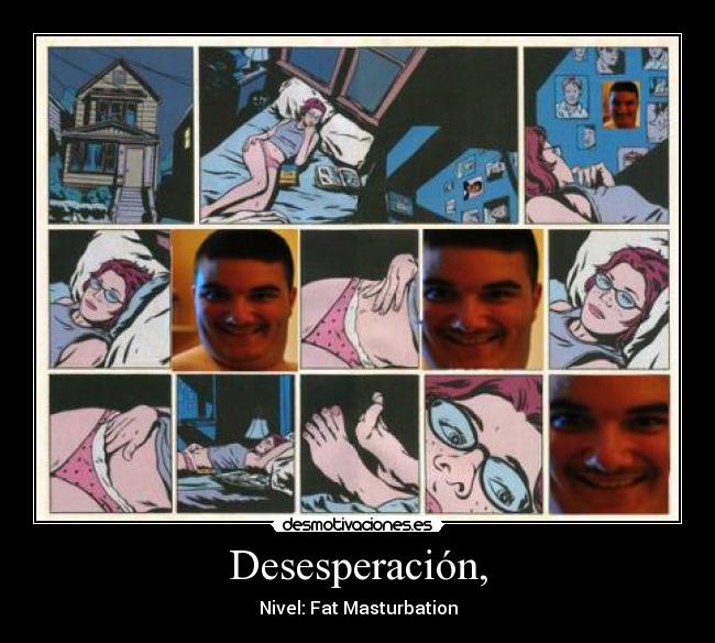 Desesperación, - Nivel: Fat Masturbation