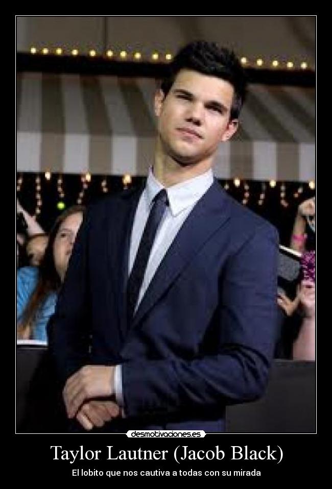 Taylor Lautner (Jacob Black) -