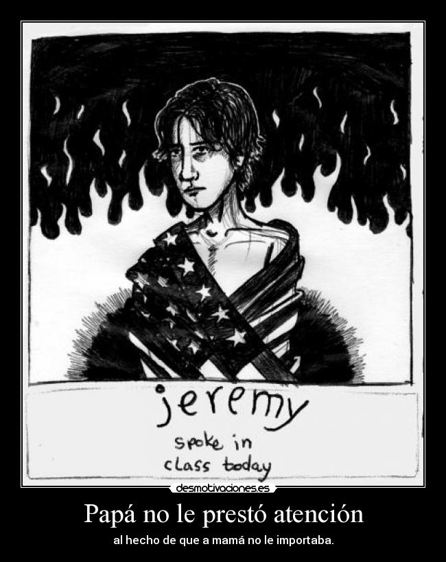 Papá no le prestó atención - al hecho de que a mamá no le importaba.