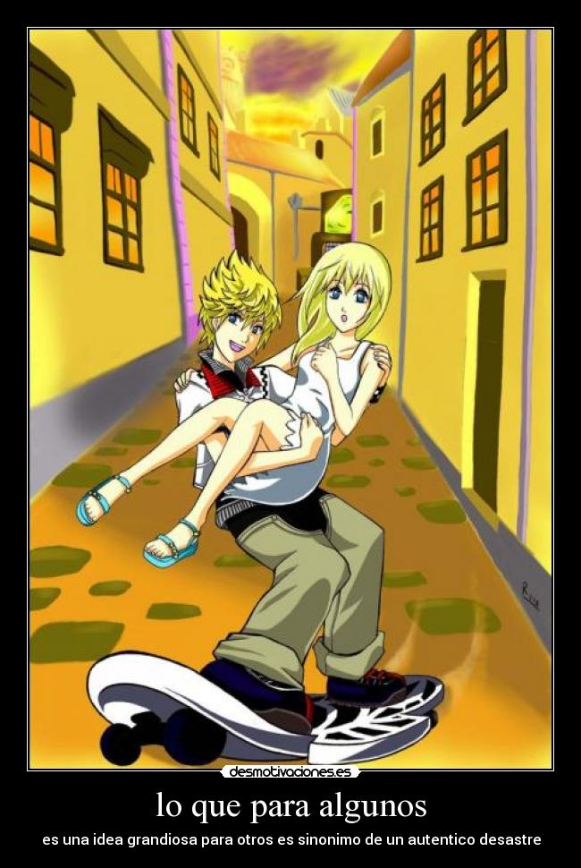 lo que para algunos - es una idea grandiosa para otros es sinonimo de un autentico desastre