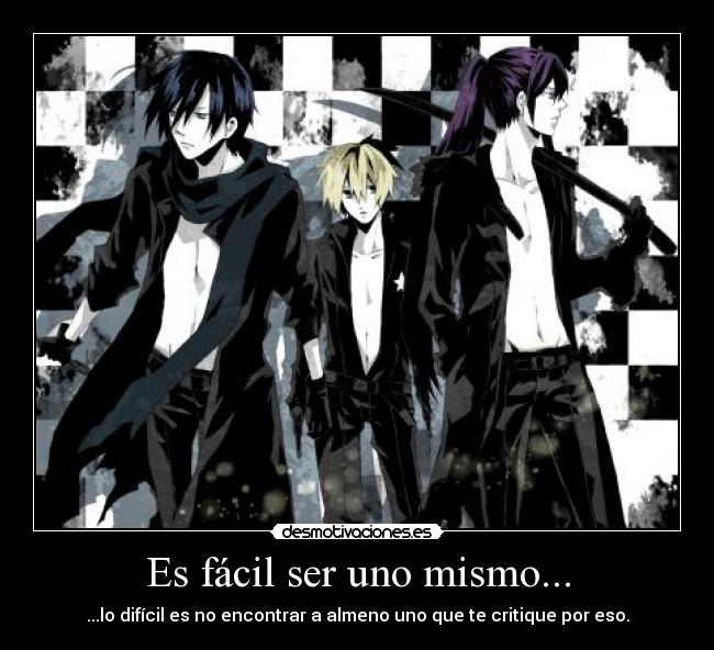 Es fácil ser uno mismo... - ...lo difícil es no encontrar a almeno uno que te critique por eso.