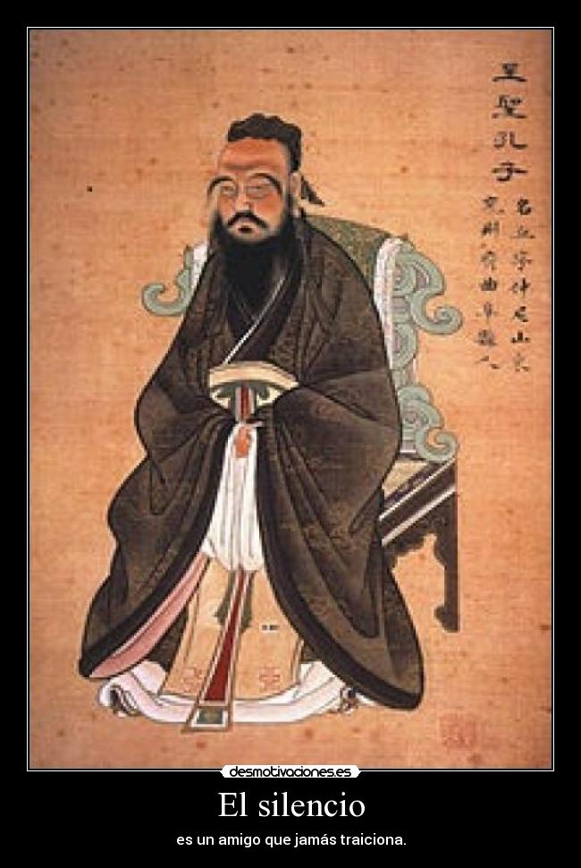El silencio - es un amigo que jamás traiciona.