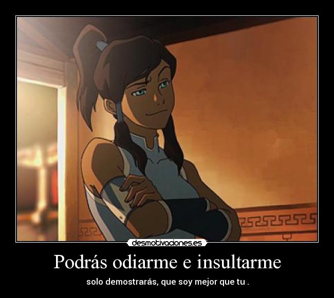 Podrás odiarme e insultarme - 