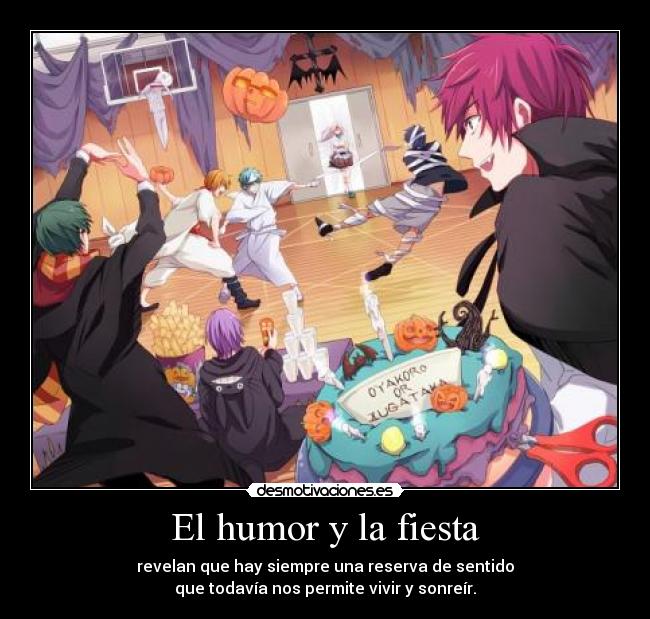 El humor y la fiesta - revelan que hay siempre una reserva de sentido
que todavía nos permite vivir y sonreír.